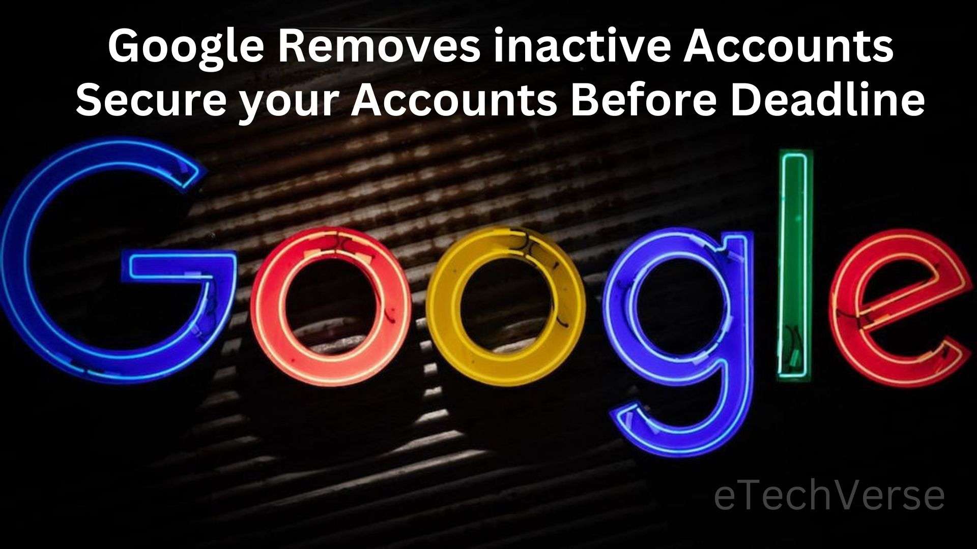 Google Removes inactive Accounts